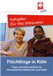 Cover des Ratgebers für das Ehrenamt 'Flüchtlinge in Köln' des Ortscaritasverbandes in Köln