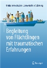 Begleitung von Flüchtlingen mit traumatischen Erfahrungen Begleitung von Flüchtlingen mit traumatischen Erfahrungen