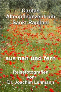 Plakat Fotografie-Ausstellung im Altenpflegezentrum St. Raphael in Weimar Plakat Fotografie-Ausstellung im Altenpflegezentrum St. Raphael in Weimar