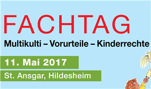 Fachtag Multikulti - Vorurteile - Kinderrechte Fachtag Multikulti - Vorurteile - Kinderrechte