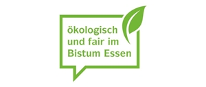 Ökologisch und fair im Bistum Essen Ökologisch und fair im Bistum Essen