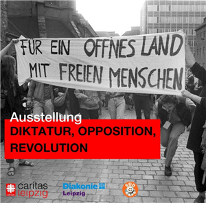 Ausstellung Diktatur, Oppostion, Revolution.