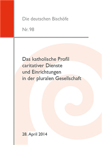Cover des Wortes der deutschen Bischöfe Nr. 98 mit dem Titel Das katholische Profi l caritativer Dienste und Einrichtungen in der pluralen Gesellschaft
