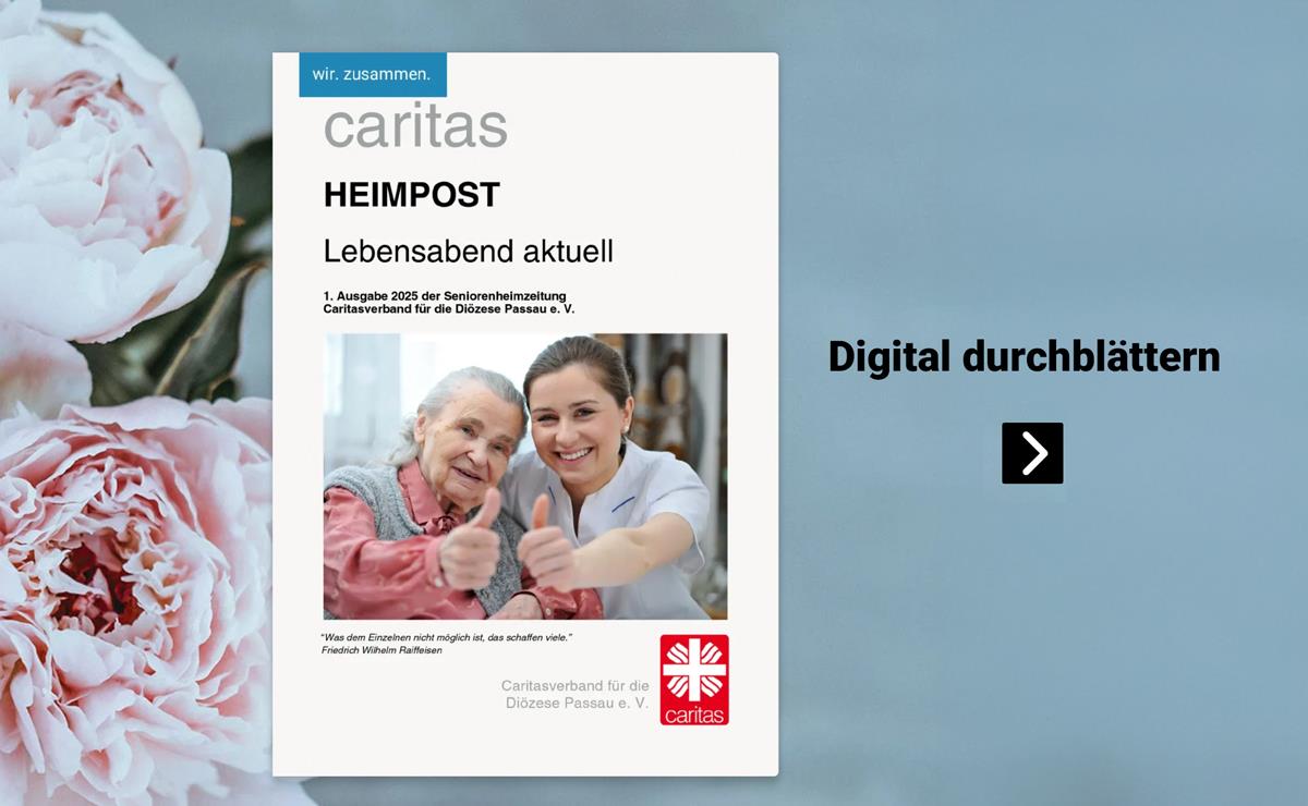 Cover der Seniorenheimzeitung „Heimpost – Lebensabend aktuell“ des Caritasverbands für die Diözese Passau, Ausgabe 1/2025.
Darauf eine ältere Frau und eine Pflegekraft, die beide lächelnd den Daumen hoch zeigen, vor einem Hintergrund mit rosafarbenen Pfingstrosen und dem Text „Digital durchblättern“.