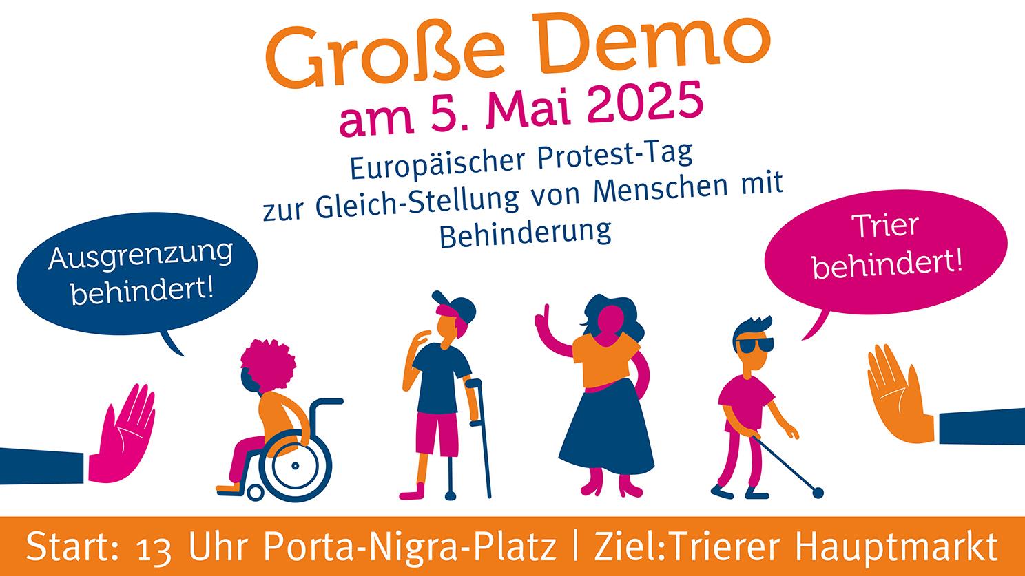 Grafik: Große Demo am 5. Mai 2025: Europäischer Protesstag zur Gleich-Stellung von Menschen mit Behinderung, Start: 13 Uhr Porta-Nigra-Platz, Ziel: Hauptmarkt