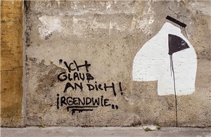 Wand mit Graffiti: 'ICH GLAUB AN DICH! IRGENDWIE'