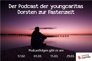 Der Podcast der youngcaritas Dorsten zur Fastenzeit 2021