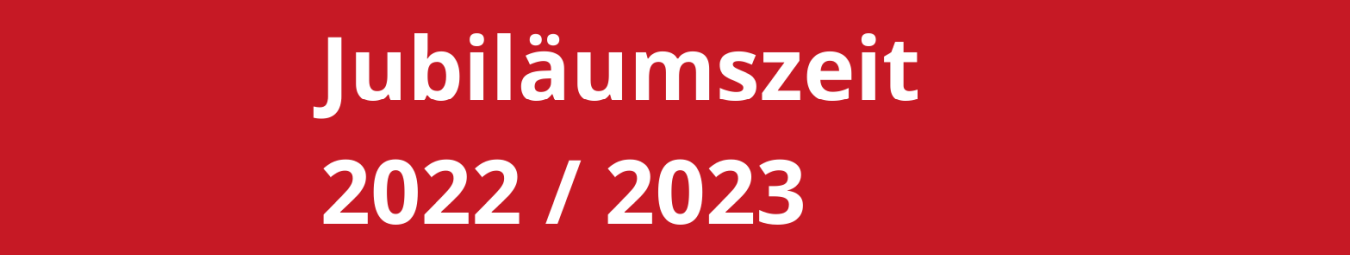 Header_Jubiläumszeit 2022 / 2023