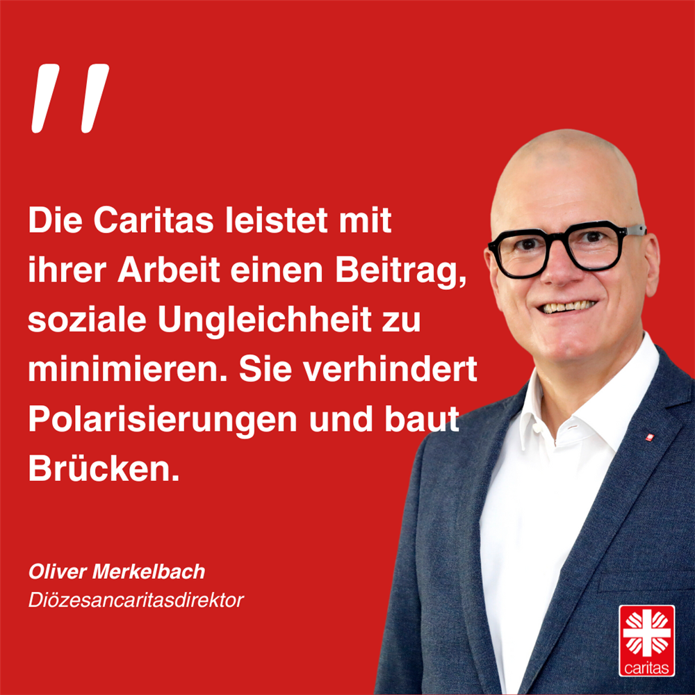 Zitat von Caritasdirektor Oliver Merkelbach. Die Caritas Rottenburg-Stuttgart leistet mit ihrer Arbeit einen wichtigen Beitrag!