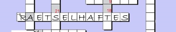 Ausschnitt aus Kreuzworträtsel mit Wort "Raetselhaftes"