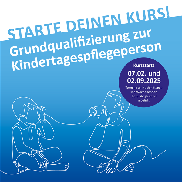 Plakat auf dem steht: Starte deinen Kurs. Grundqualifizierung zur Tagespflegeperson