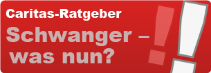 Button Caritas-Ratgeber Schwanger - was nun? / Quelle: Deutscher Caritasverband