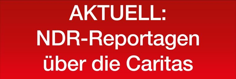 Roter Banner mit Aufschrift AKTUELL: NDR-Reportagen über die Caritas